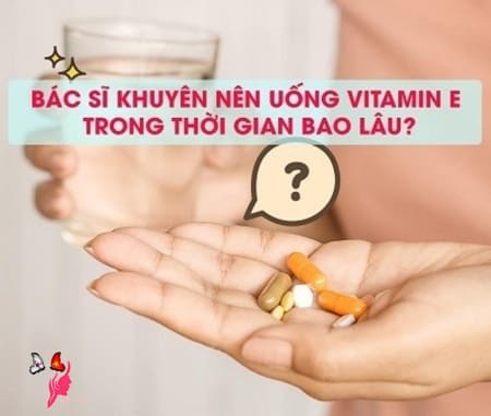 nen-uong-vitamin-e-trong-thoi-gian-bao-lau
